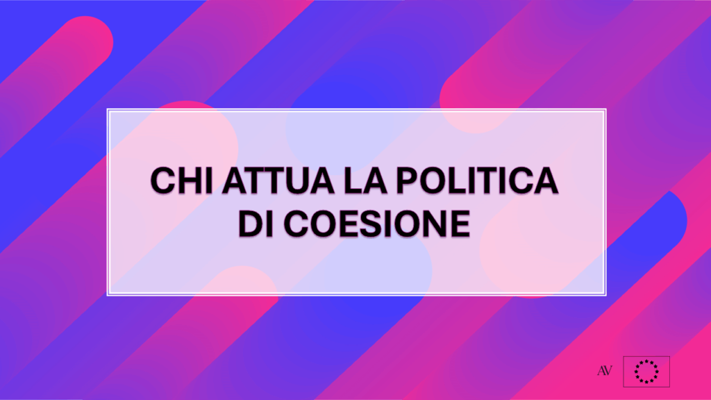 CHI ATTUA LA POLITICA DI COESIONE
