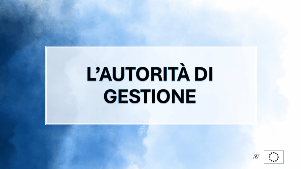Schema che illustra le funzioni dell’Autorità di Gestione: programmazione, selezione delle operazioni, gestione finanziaria, controlli e rapporto con Commissione e audit.