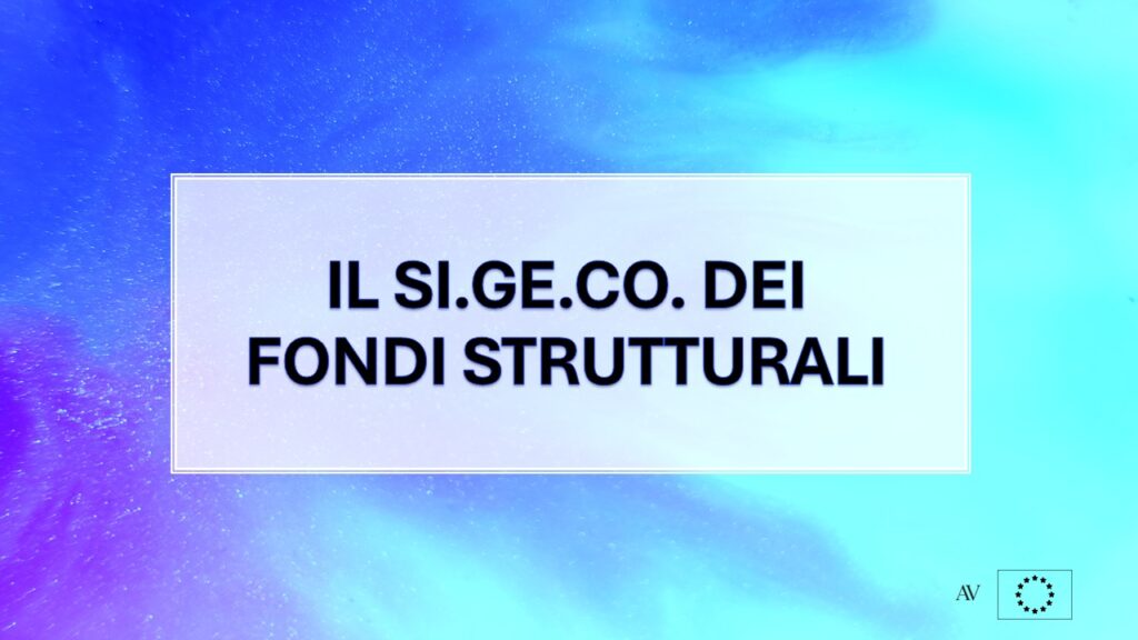 Diagramma del Sistema di Gestione e Controllo dei fondi UE, con le fasi di selezione, controllo, rendicontazione e rimborso comunitario.